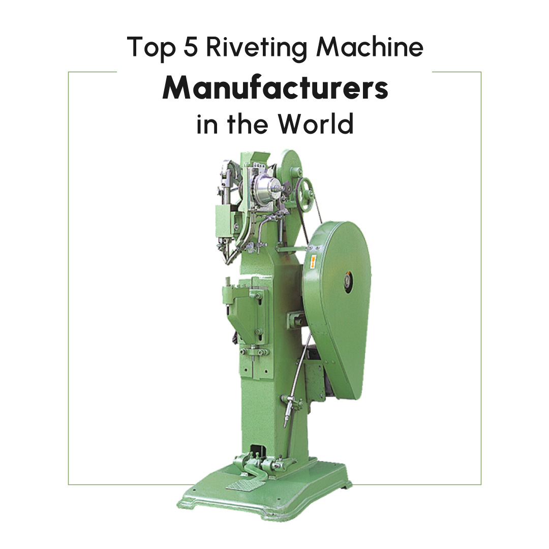 Top 5 Riveting Machine Manufacturers in the World